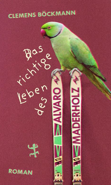 Titel: "Das richtige Leben des", "Clemens Böckmann". Ein grüner Papagei steht auf Ski. Hinweis: Roman.