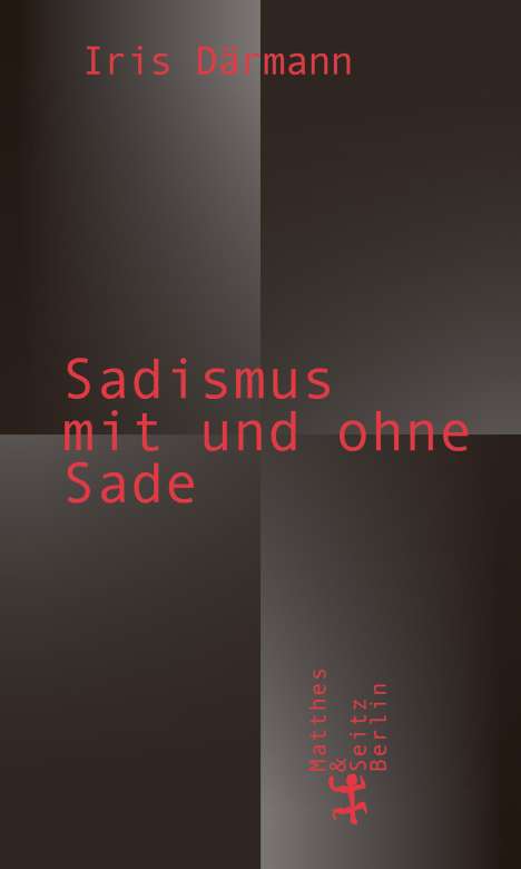 Iris Därmann: Sadismus mit und ohne Sade, Buch