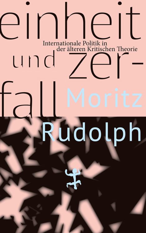 Moritz Rudolph: Einheit und Zerfall, Buch