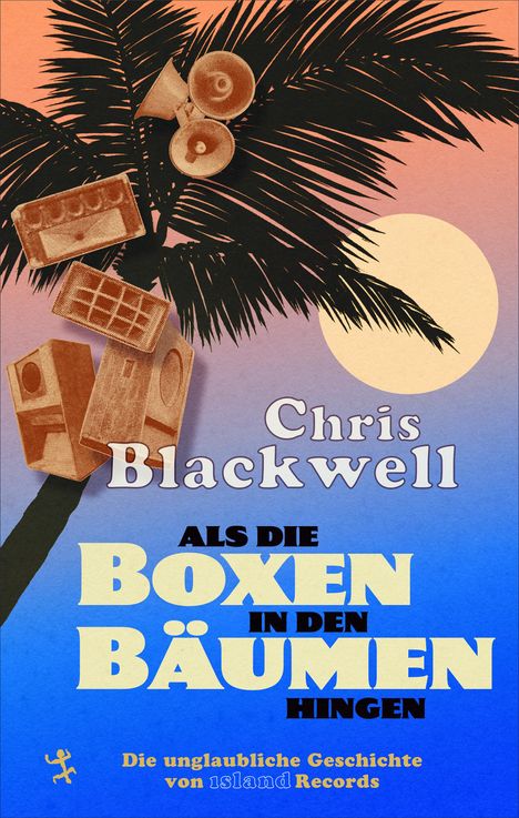 Chris Blackwell: Als die Boxen in den Bäumen hängen, Buch