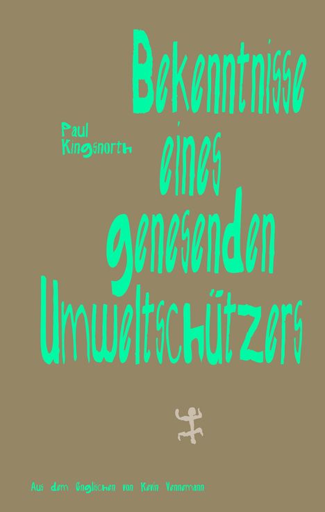 Paul Kingsnorth: Bekenntnisse eines genesenden Umweltschützers und andere Essays, Buch