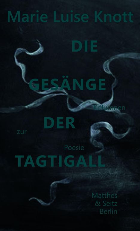 Buchtitel: "Marie Luise Knott - Die Gesänge der Tagtigal". Dunkler Hintergrund mit geschwungenen, hellen Linien.