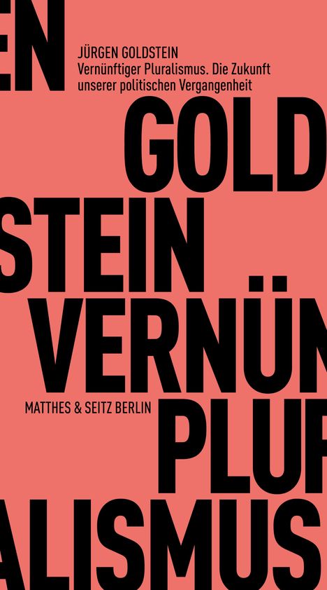 Jürgen Goldstein: Vernünftiger Pluralismus. Die Zukunft unserer politischen Vergangenheit, Buch