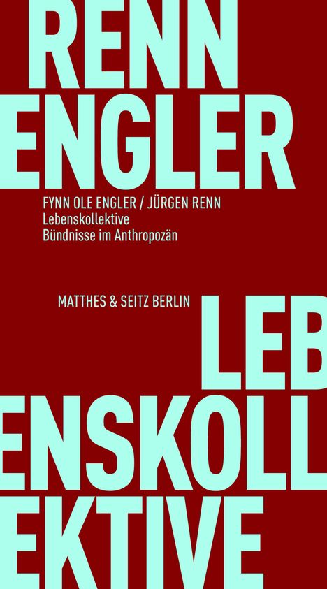 Text in kräftiger Schrift: "RENN ENGLER LEBENSKOLLEKTIVE". Autoren: Fynn Ole Engler, Jürgen Renn. Verlag: Matthes & Seitz Berlin.