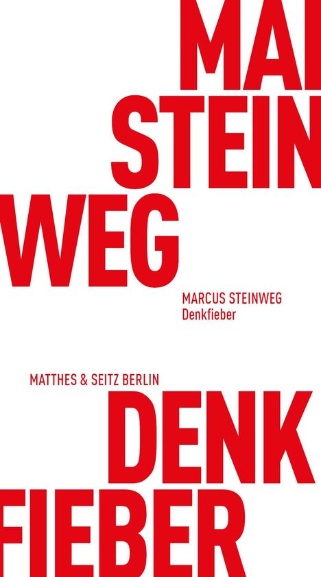 Große rote Buchstaben "MAI STEIN WEG", "DENK FIEBER", kleiner "MARCUS STEINWEG", "Matthes & Seitz Berlin".