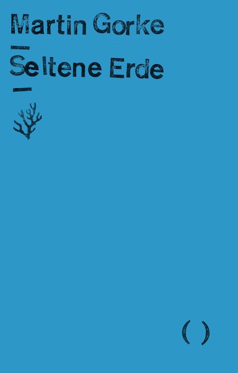 Text: „Martin Gorke Seltene Erde“. Blaues Cover, stilisierte Koralle links. Unten rechts zwei geschwungene Klammern.