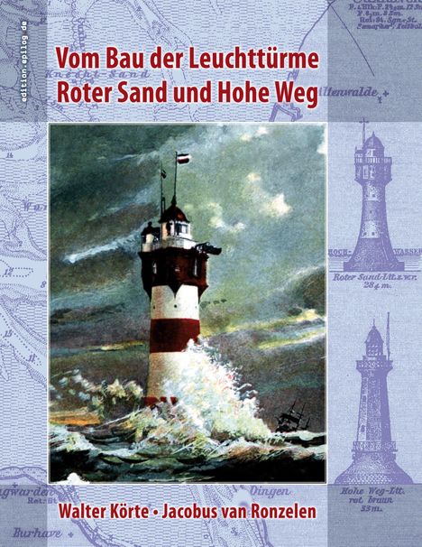 Walter Körte: Vom Bau der Leuchttürme Roter Sand und Hohe Weg, Buch