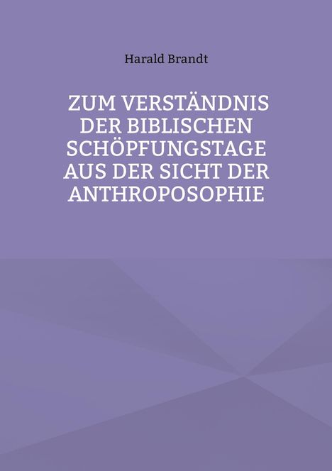 Harald Brandt: Zum Verständnis der biblischen Schöpfungstage aus der Sicht der Anthroposophie, Buch