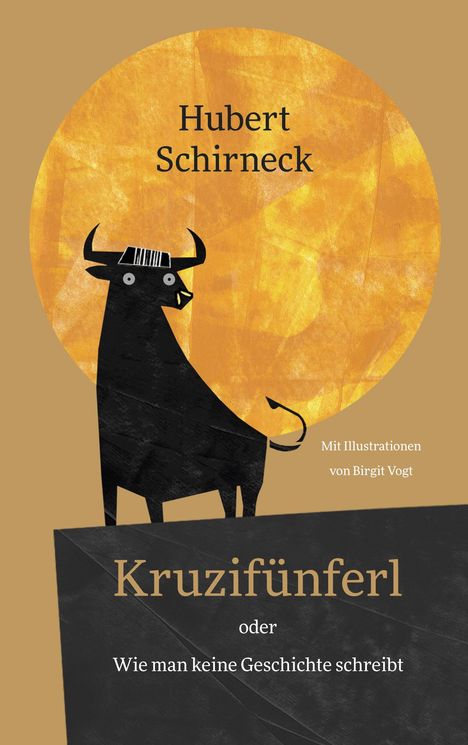 Hubert Schirneck: Kruzifünferl oder Wie man keine Geschichte schreibt, Buch