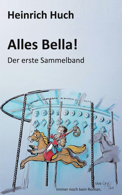Heinrich Huch: Alles Bella!, Buch