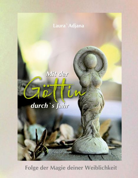 Laura` Adjana: Mit der Göttin durch`s Jahr, Buch