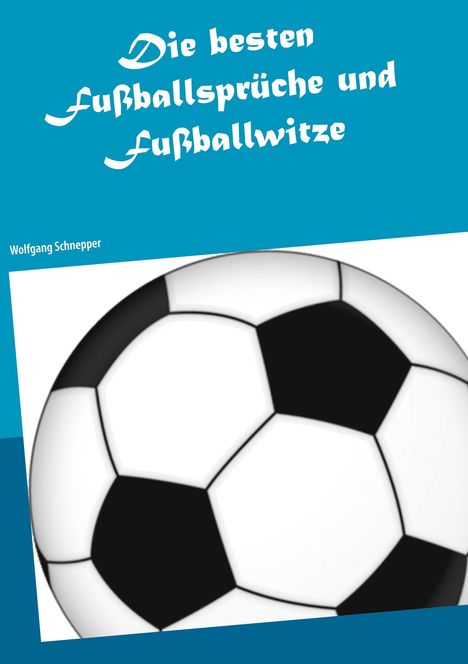 Wolfgang Schnepper: Die besten Fußballsprüche und Fußballwitze, Buch