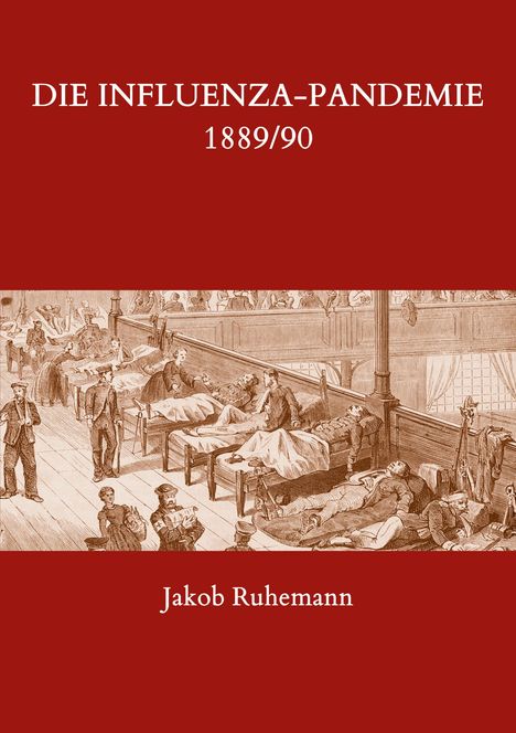 Jakob Ruhemann: Die Influenza-Pandemie 1889/90, nebst einer Chronologie früherer Grippe-Epidemien, Buch