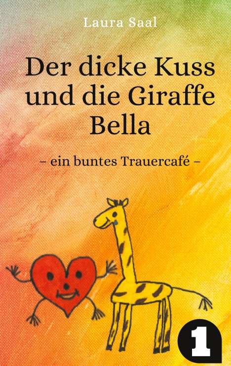 Laura Saal: Der dicke Kuss und die Giraffe Bella, Buch