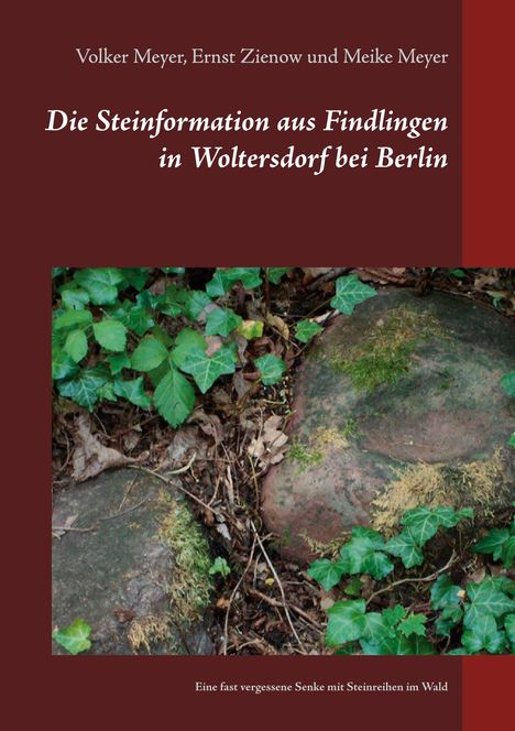 Volker Meyer: Die Steinformation aus Findlingen in Woltersdorf bei Berlin, Buch