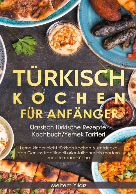 Meltem Yildiz: Türkisch kochen für Anfänger, Buch