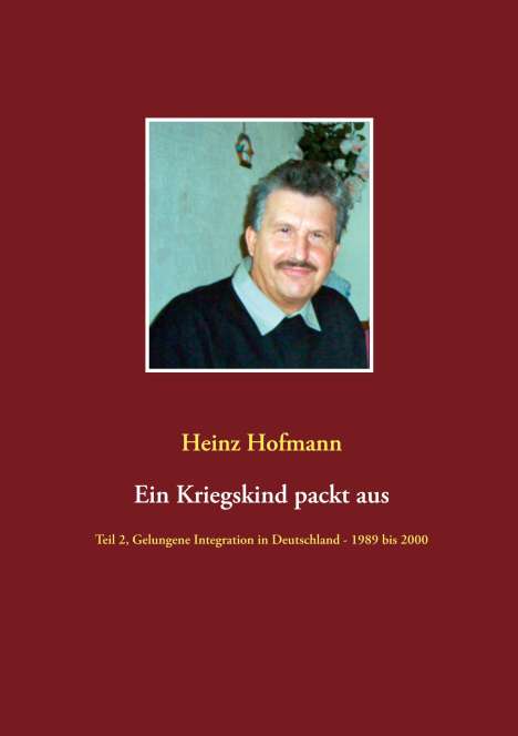 Heinz Hofmann: Ein Kriegskind packt aus, Buch