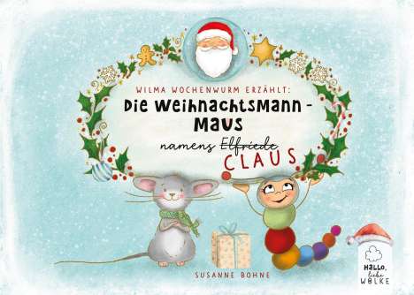 Susanne Bohne: Wilma Wochenwurm erzählt: Die Weihnachtsmann-Maus namens Claus, Buch
