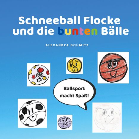 Alexandra Schmitz: Schneeball Flocke und die bunten Bälle, Buch