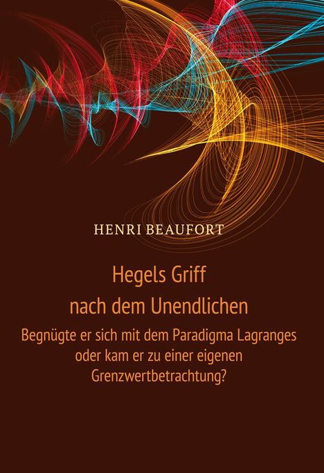 Henri Beaufort: Hegels Griff nach dem Unendlichen, Buch