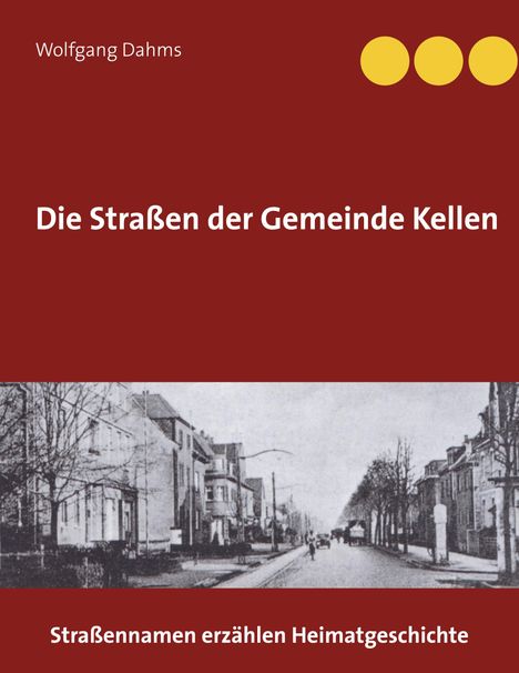 Wolfgang Dahms: Die Straßen der Gemeinde Kellen, Buch
