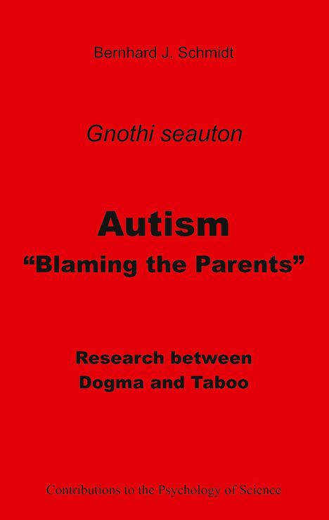 Bernhard J. Schmidt: Autism - "Blaming the Parents", Buch