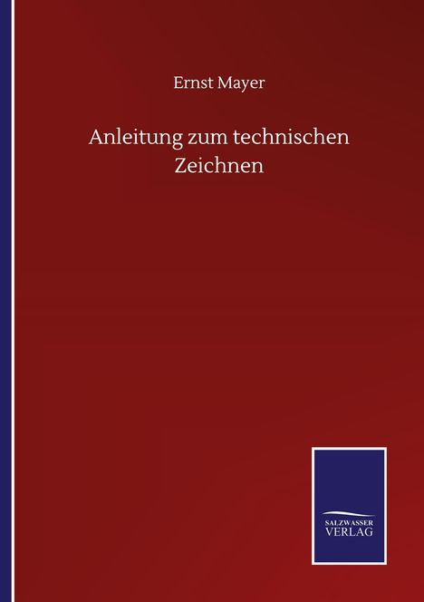 Ernst Mayer: Anleitung zum technischen Zeichnen, Buch