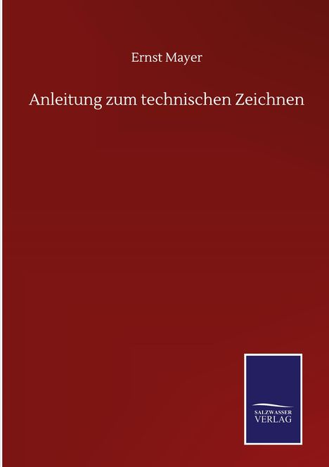 Ernst Mayer: Anleitung zum technischen Zeichnen, Buch