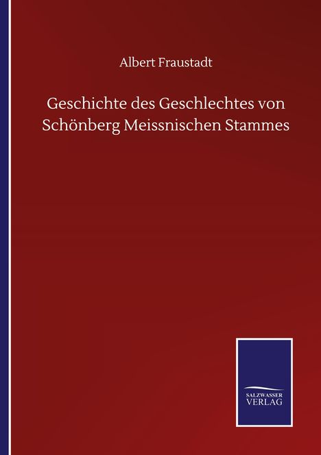 Titel: "Geschichte des Geschlechtes von Schönberg Meissnischen Stammes" von Albert Fraustadt. Roter Hintergrund. Salzburger Verlag Logo unten rechts.