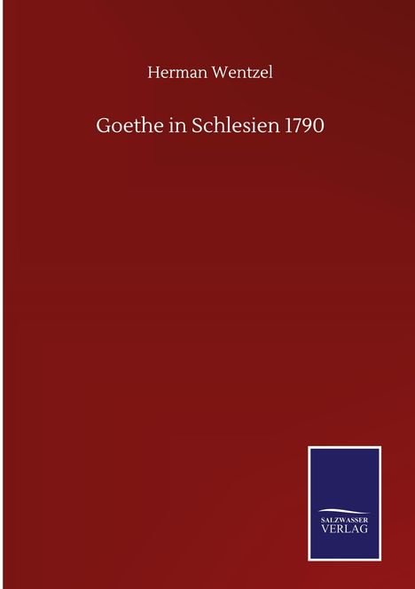 Herman Wentzel: Goethe in Schlesien 1790, Buch