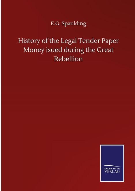 E. G. Spaulding: History of the Legal Tender Paper Money isued during the Great Rebellion, Buch