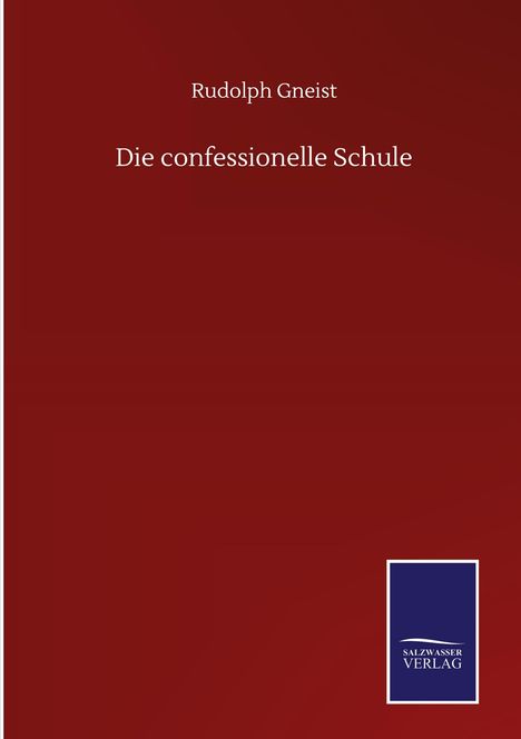 Rudolph Gneist: Die confessionelle Schule, Buch