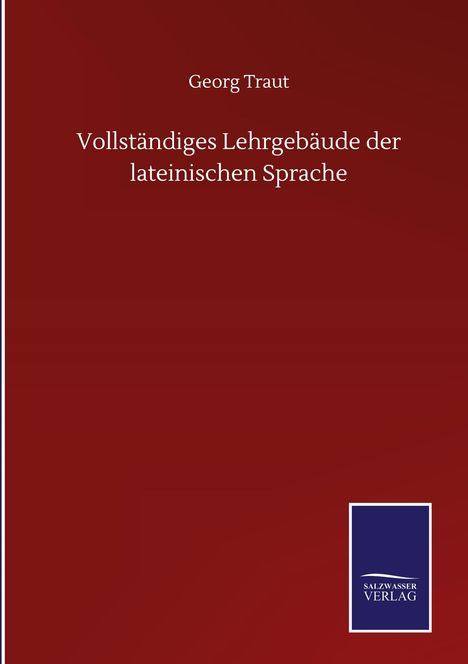Georg Traut: Vollständiges Lehrgebäude der lateinischen Sprache, Buch