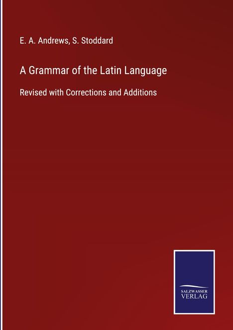 E. A. Andrews: A Grammar of the Latin Language, Buch