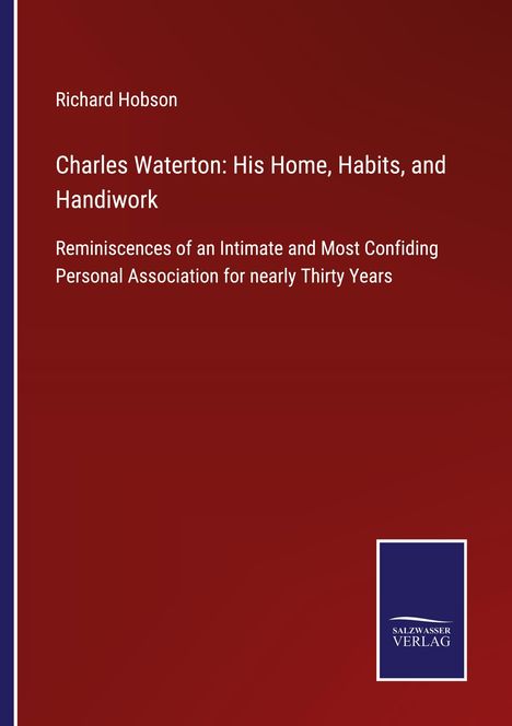 Richard Hobson: Charles Waterton: His Home, Habits, and Handiwork, Buch