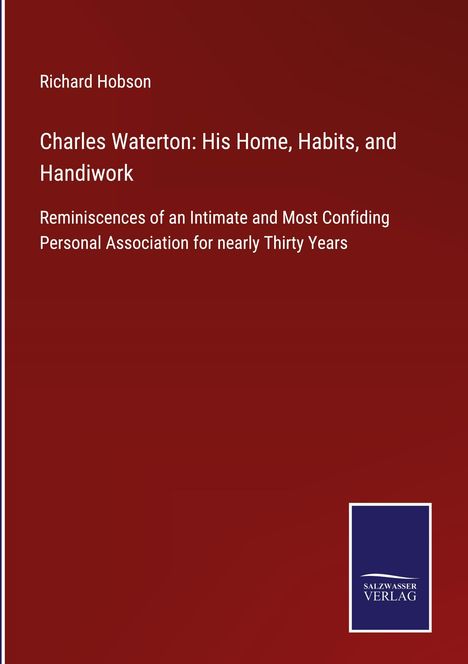 Richard Hobson: Charles Waterton: His Home, Habits, and Handiwork, Buch