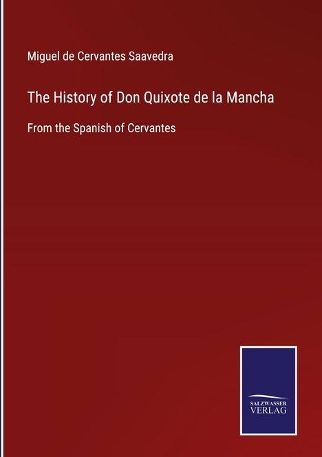 Miguel de Cervantes Saavedra: The History of Don Quixote de la Mancha, Buch