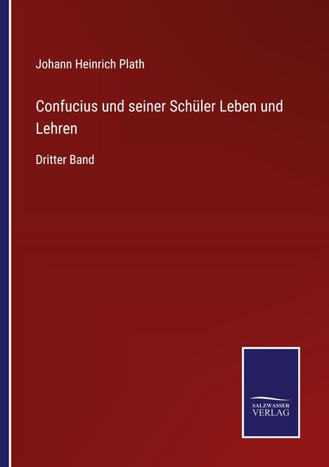 Johann Heinrich Plath: Confucius und seiner Schüler Leben und Lehren, Buch