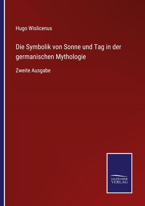 Hugo Wislicenus: Die Symbolik von Sonne und Tag in der germanischen Mythologie, Buch