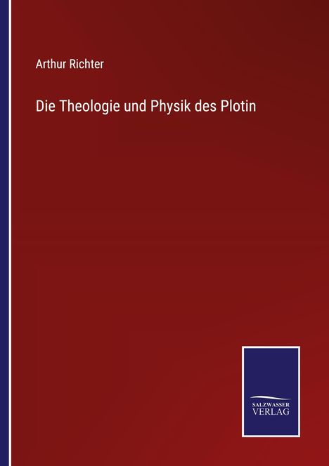 Arthur Richter: Die Theologie und Physik des Plotin, Buch