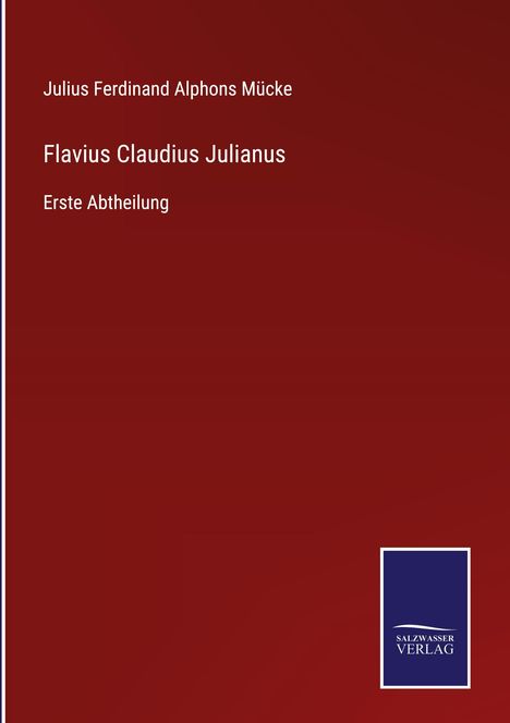 Julius Ferdinand Alphons Mücke: Flavius Claudius Julianus, Buch