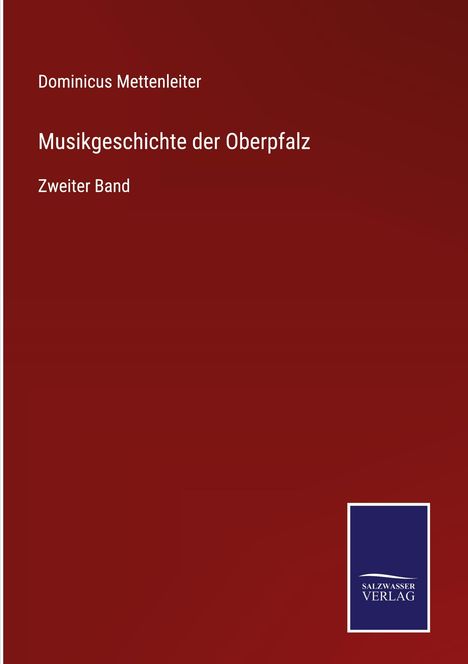 Dominicus Mettenleiter: Musikgeschichte der Oberpfalz, Buch
