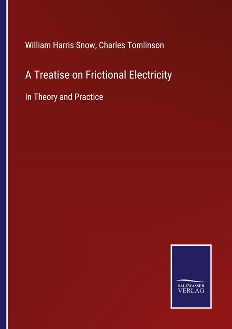 William Harris Snow: A Treatise on Frictional Electricity, Buch