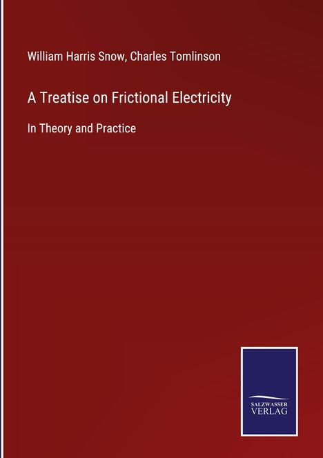 William Harris Snow: A Treatise on Frictional Electricity, Buch