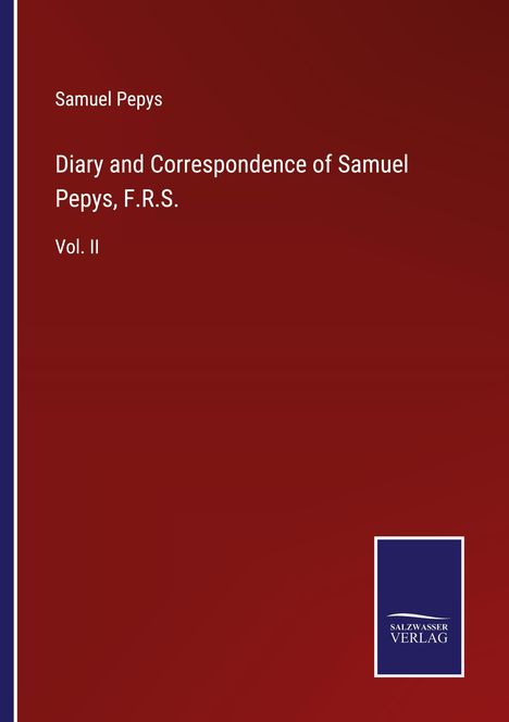 Samuel Pepys: Diary and Correspondence of Samuel Pepys, F.R.S., Buch