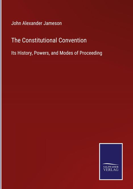 John Alexander Jameson: The Constitutional Convention, Buch