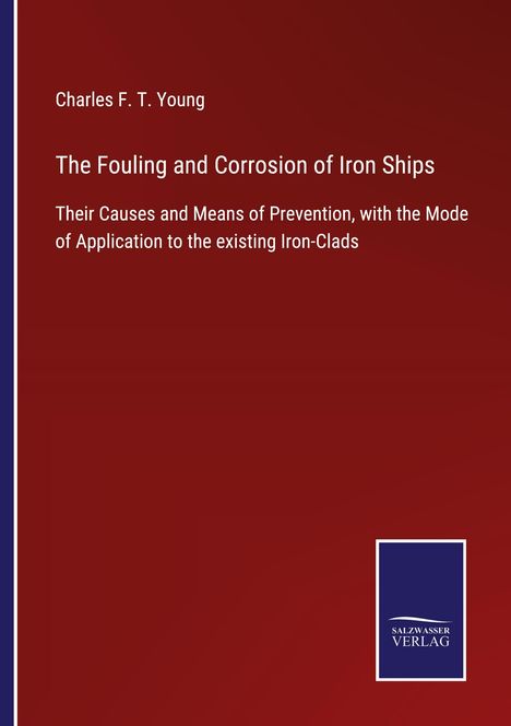 Charles F. T. Young: The Fouling and Corrosion of Iron Ships, Buch