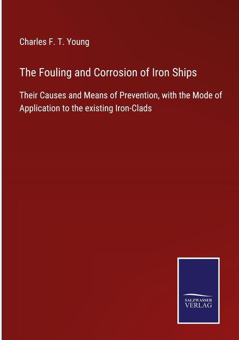 Charles F. T. Young: The Fouling and Corrosion of Iron Ships, Buch