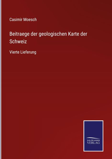 Casimir Moesch: Beitraege der geologischen Karte der Schweiz, Buch
