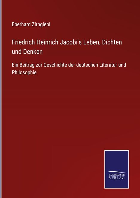 Eberhard Zirngiebl: Friedrich Heinrich Jacobi's Leben, Dichten und Denken, Buch
